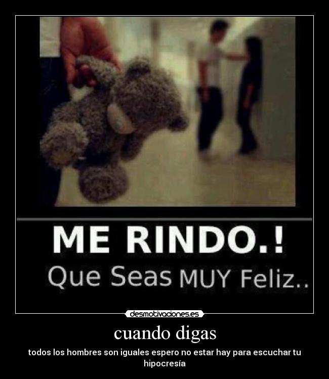 carteles espero que seas feliz con hombre que valora igual que desmotivaciones