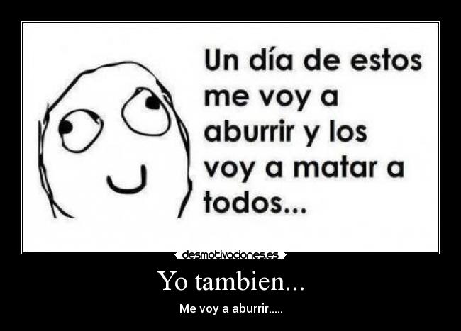 Yo tambien... -