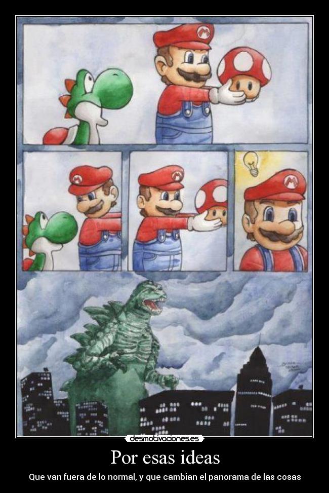 Por esas ideas - Que van fuera de lo normal, y que cambian el panorama de las cosas