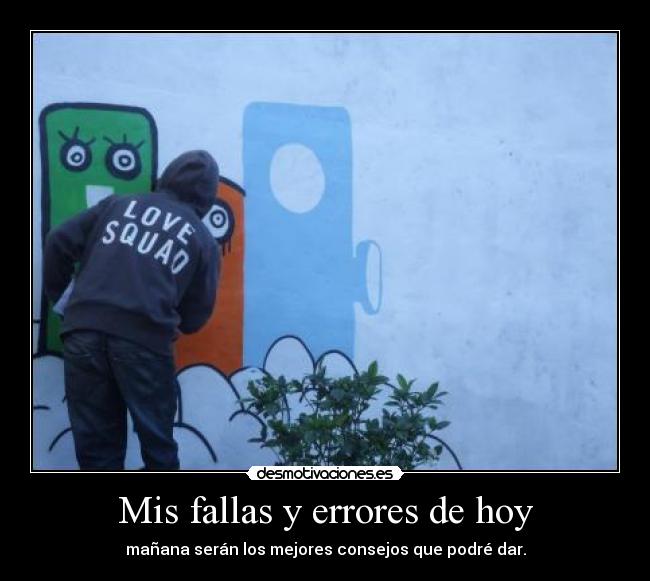 carteles mis fallas errores hoy manana seran los mejores consejos desmotivaciones
