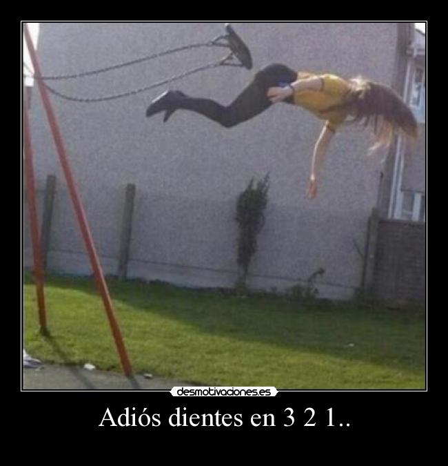 Adiós dientes en 3 2 1.. -