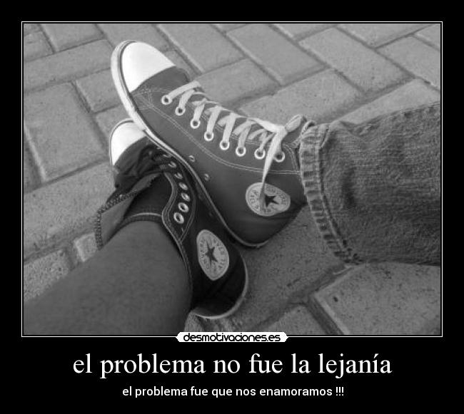 el problema no fue la lejanía -