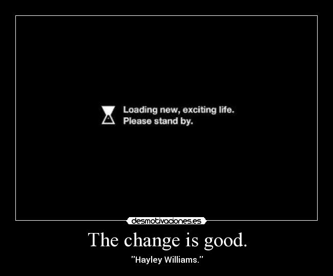 The change is good. -