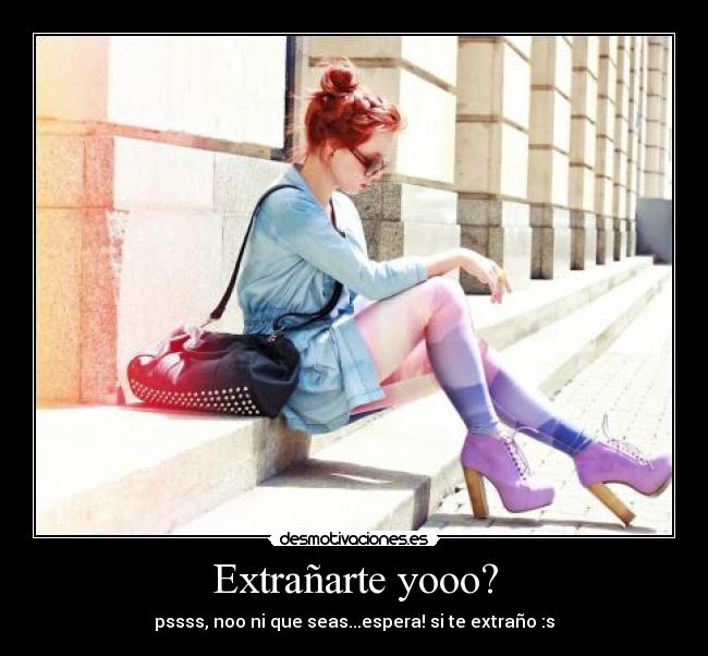 Extrañarte yooo? - 