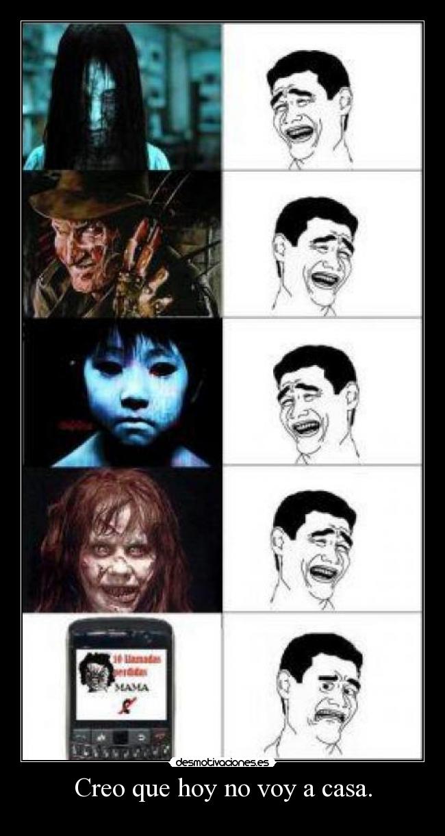 Creo que hoy no voy a casa. -