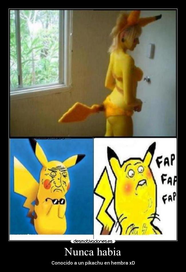 Nunca habia - Conocido a un pikachu en hembra xD