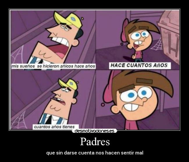 Padres - que sin darse cuenta nos hacen sentir mal