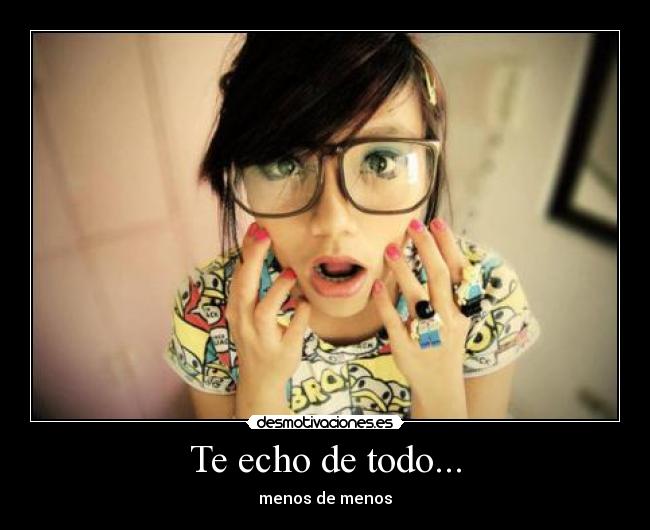 Te echo de todo... - 