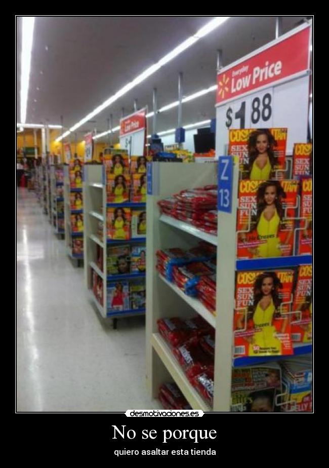 No se porque - quiero asaltar esta tienda