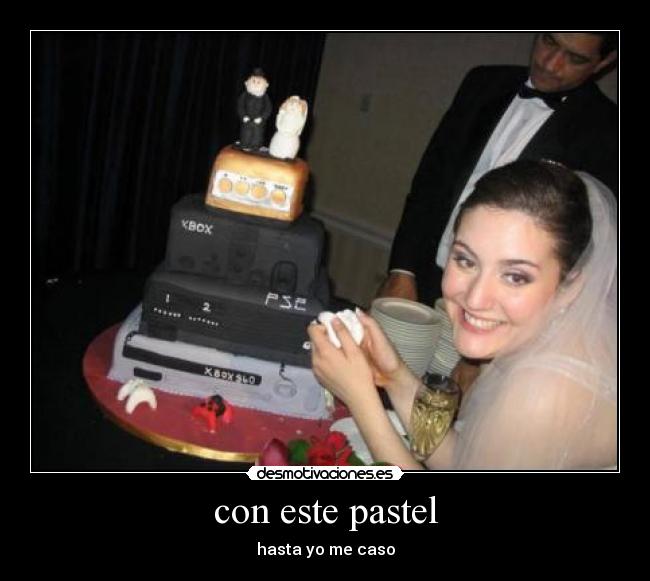 con este pastel - hasta yo me caso
