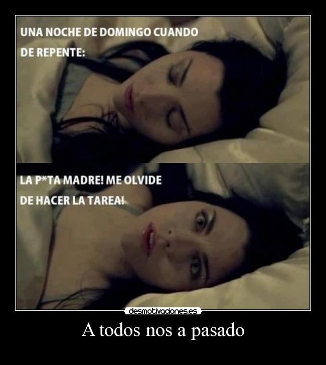 A todos nos a pasado -