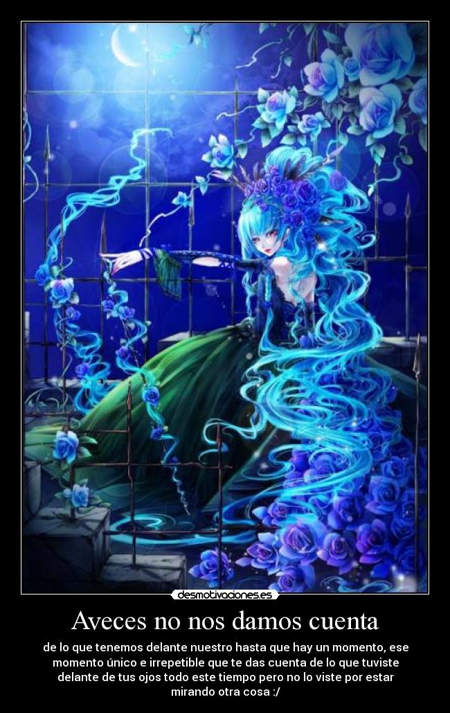 Aveces no nos damos cuenta -