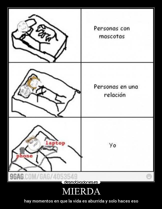 MIERDA - hay momentos en que la vida es aburrida y solo haces eso