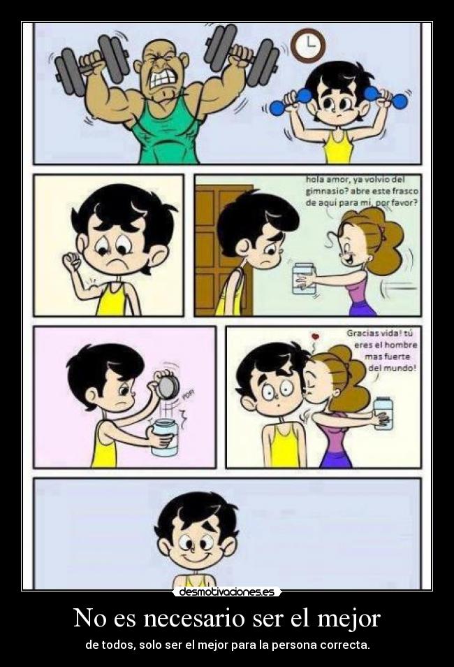 No es necesario ser el mejor - de todos, solo ser el mejor para la persona correcta.