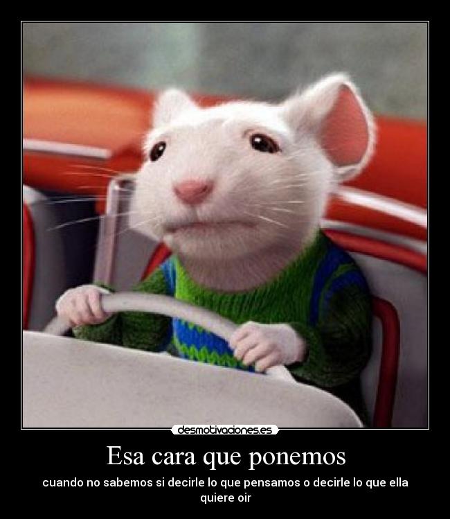 Esa cara que ponemos - cuando no sabemos si decirle lo que pensamos o decirle lo que ella quiere oir