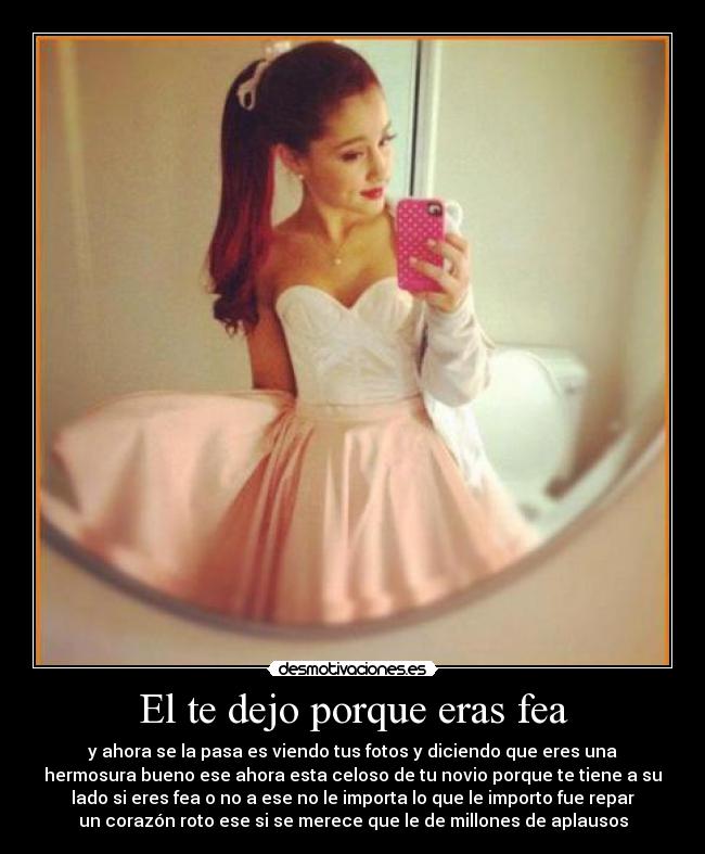 El te dejo porque eras fea -