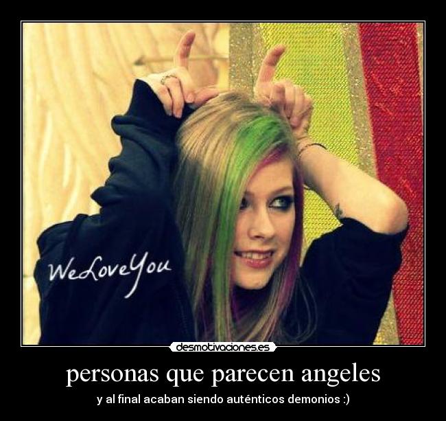 personas que parecen angeles - y al final acaban siendo auténticos demonios :)