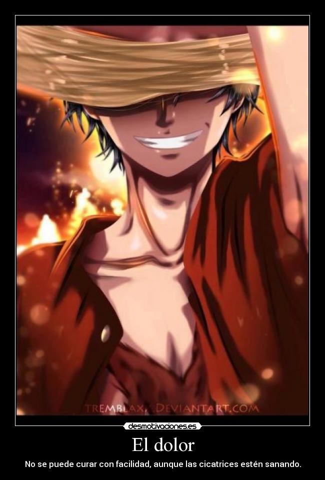El dolor - No se puede curar con facilidad, aunque las cicatrices estén sanando.