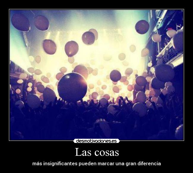 Las cosas - más insignificantes pueden marcar una gran diferencia