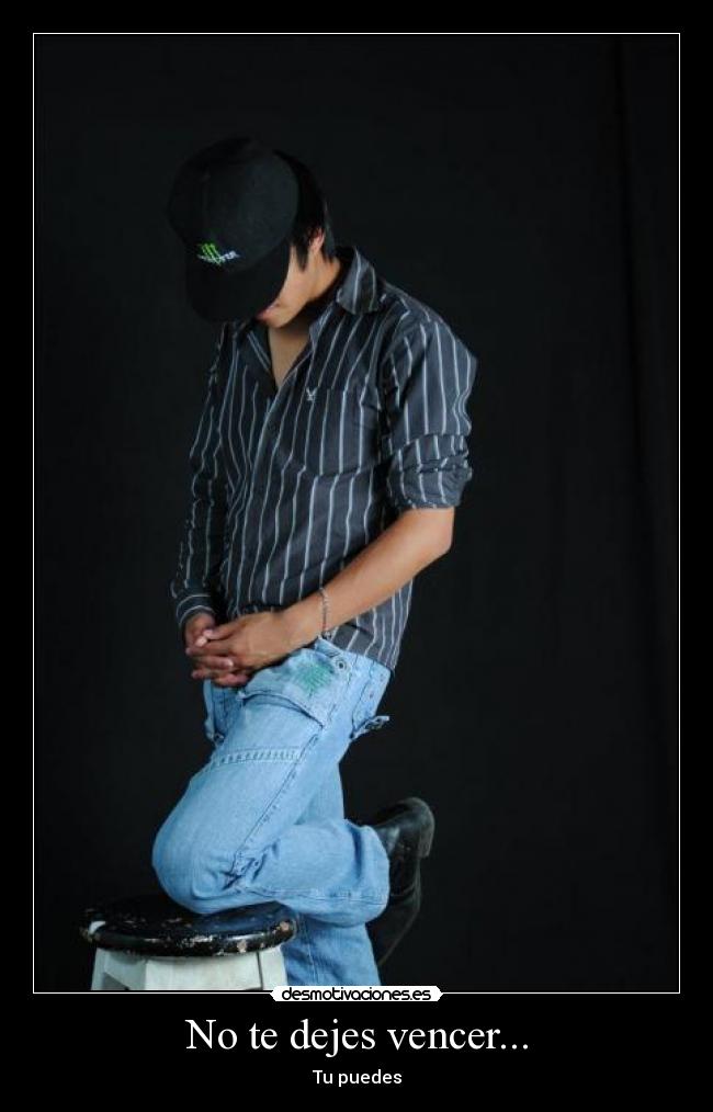 No te dejes vencer... -