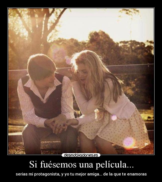 Si fuésemos una película... - 