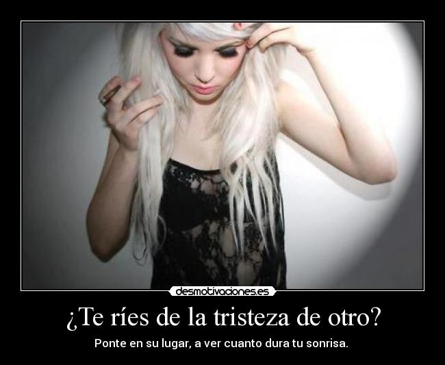 ¿Te ríes de la tristeza de otro? -