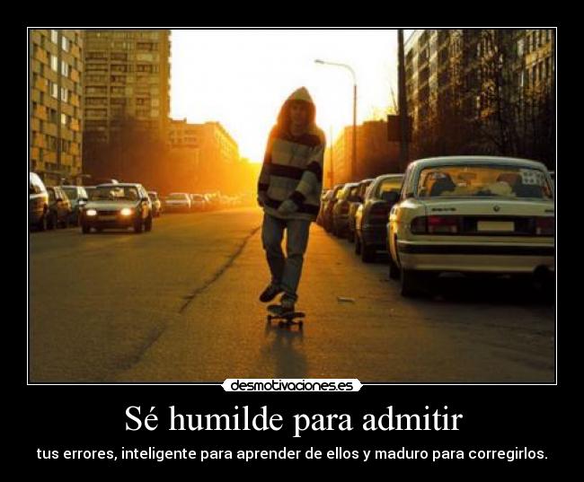 Sé humilde para admitir -