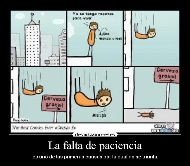 La falta de paciencia - es uno de las primeras causas por la cual no se triunfa.