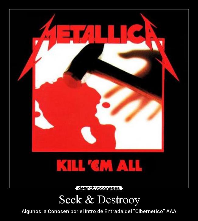 Seek & Destrooy - Algunos la Conosen por el Intro de Entrada del Cibernetico AAA