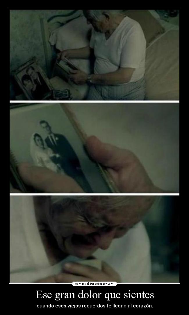 Ese gran dolor que sientes - cuando esos viejos recuerdos te llegan al corazón.