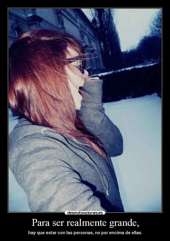 Para ser realmente grande, -