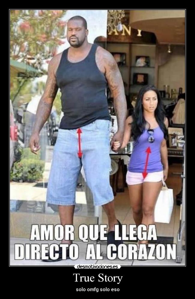 True Story - solo omfg solo eso