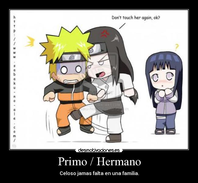 Primo / Hermano - Celoso jamas falta en una familia.