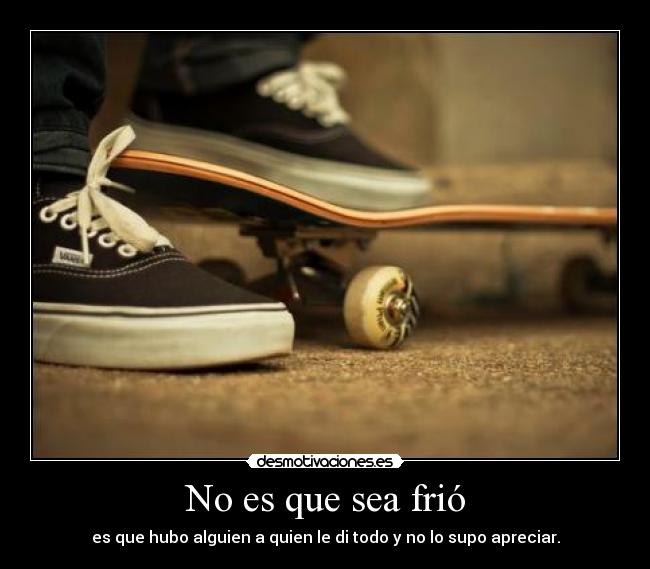 No es que sea frió - 