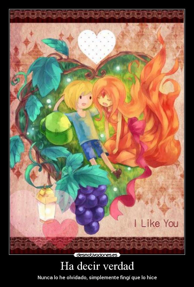 Ha decir verdad - Nunca lo he olvidado, simplemente fingí que lo hice