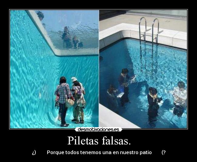 Piletas falsas. -