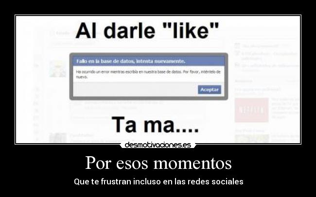 Por esos momentos - Que te frustran incluso en las redes sociales