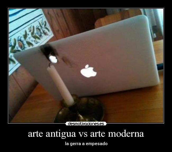 arte antigua vs arte moderna - la gerra a empesado