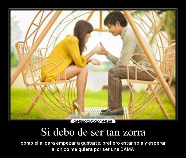 Si debo de ser tan zorra - 
