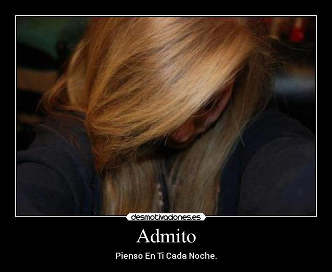 Admito - Pienso En Ti Cada Noche.♥