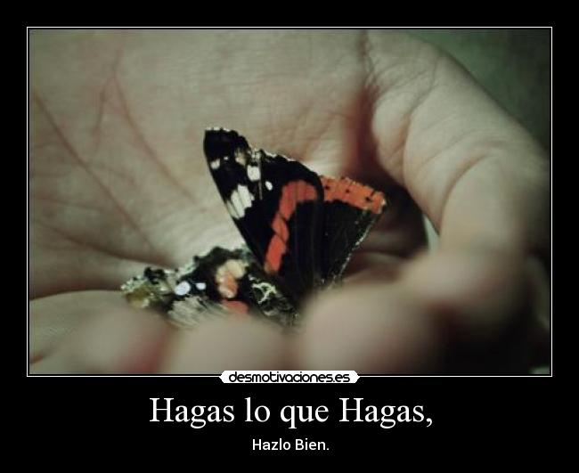 Hagas lo que Hagas, - 