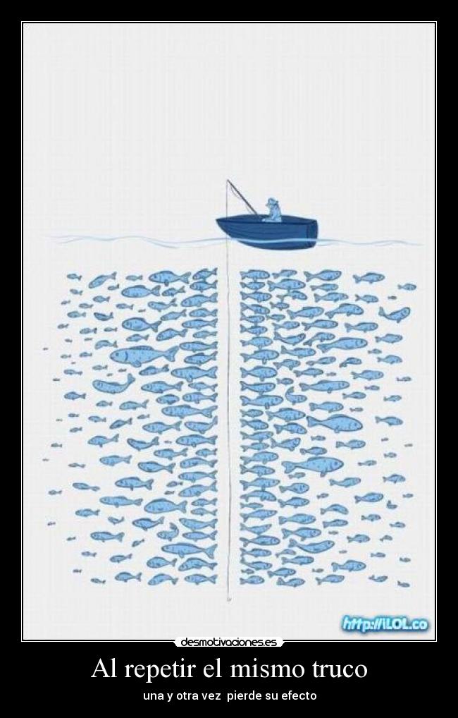 Al repetir el mismo truco -