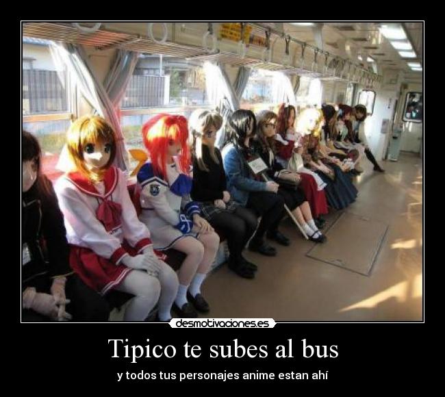 Tipico te subes al bus - y todos tus personajes anime estan ahí