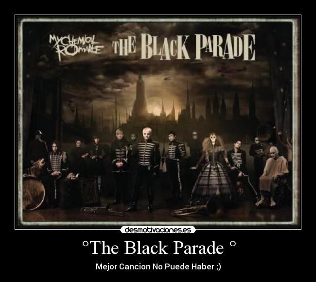 °The Black Parade ° - Mejor Cancion No Puede Haber ;)