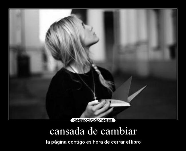 cansada de cambiar -