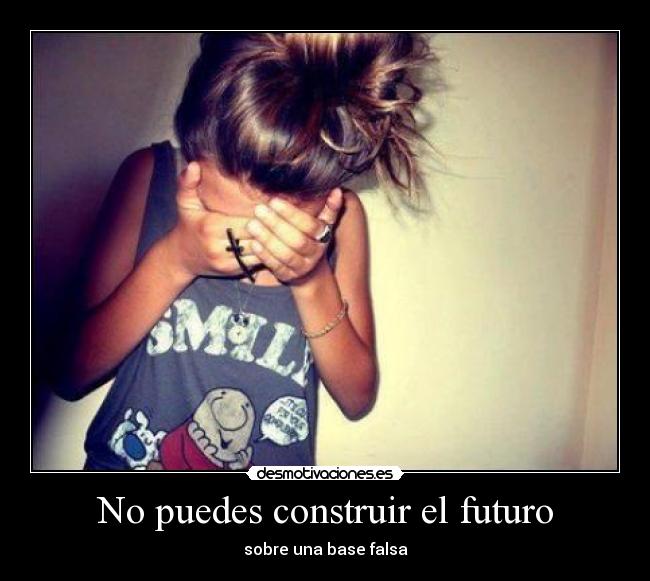 No puedes construir el futuro - 