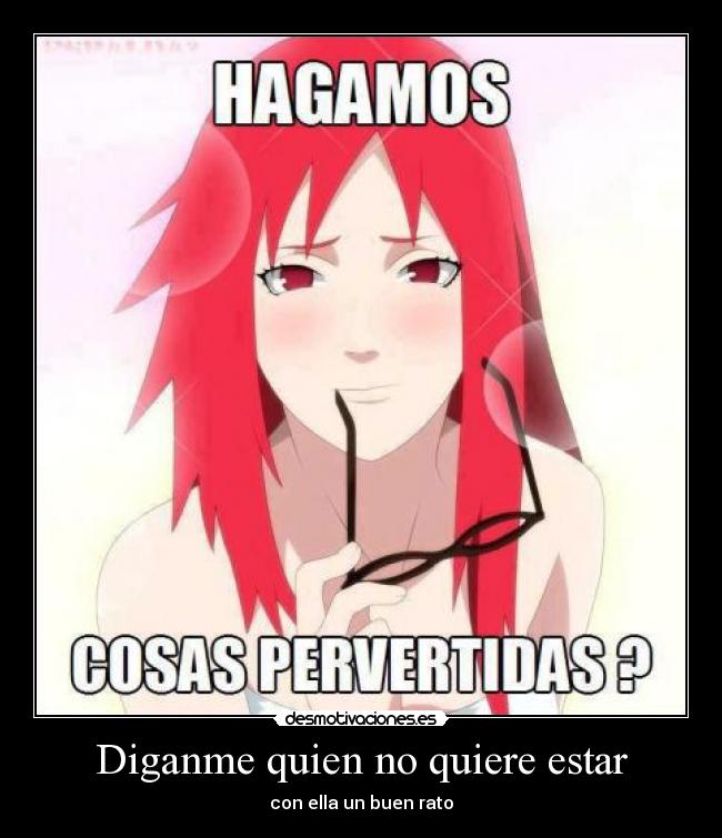 Diganme quien no quiere estar - con ella un buen rato