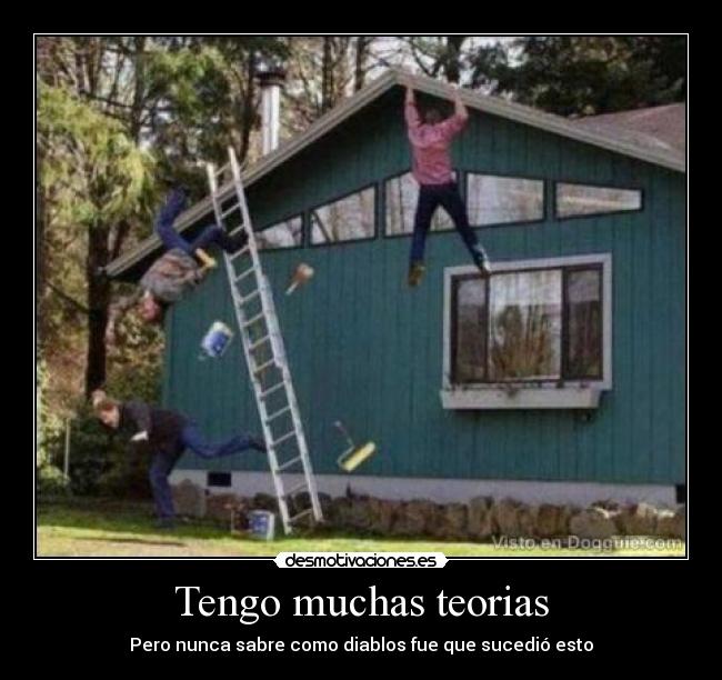 Tengo muchas teorias -
