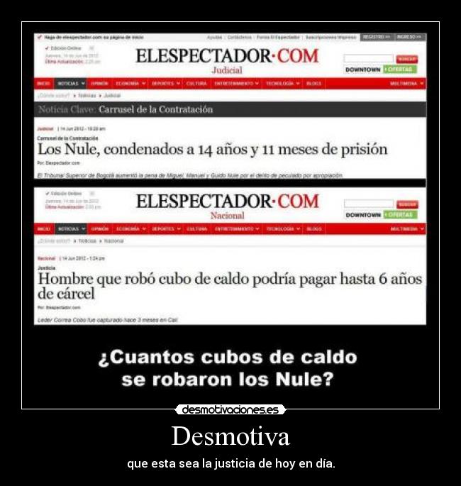 Desmotiva - que esta sea la justicia de hoy en día.