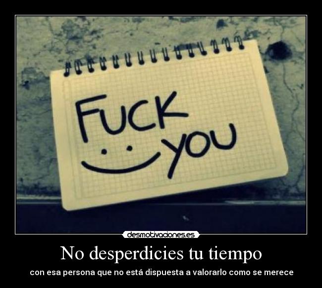 No desperdicies tu tiempo - 